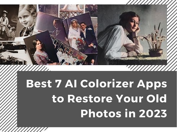 Best 7 AI Colorizer Apps to Restore Your Old Photos in 2023