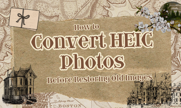 How to Convert HEIC Photos Before Restoring Old Images