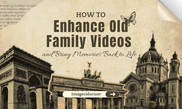How to Enhance Old Family Videos and Bring Memories Back to Life